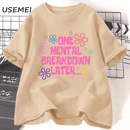 One Mental Breakdown Later T-shirts
