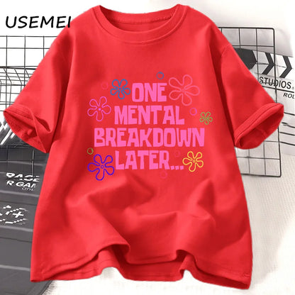 One Mental Breakdown Later T-shirts