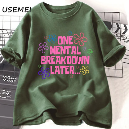 One Mental Breakdown Later T-shirts